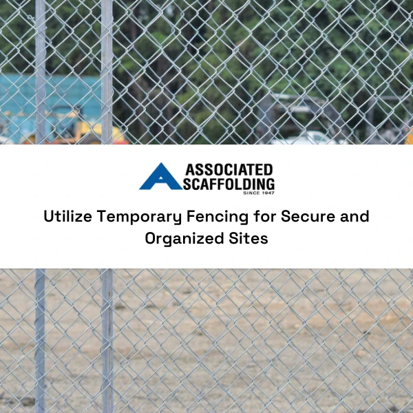 Utilize temporary fencing for secure and organized sites: image with fence and text